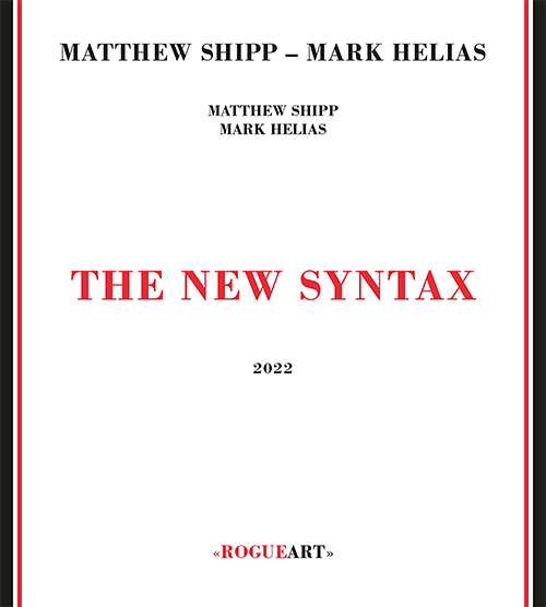 Shipp, Matthew / Mark Helias: The New Syntax (RogueArt)