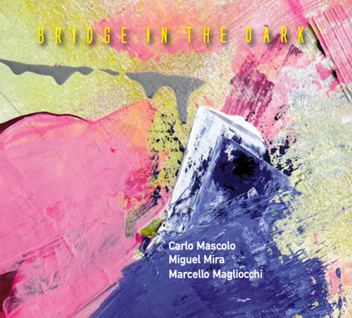 MMM Trio (Mascolo / Mira / Maglioccho): Bridge In The Dark (FMR)