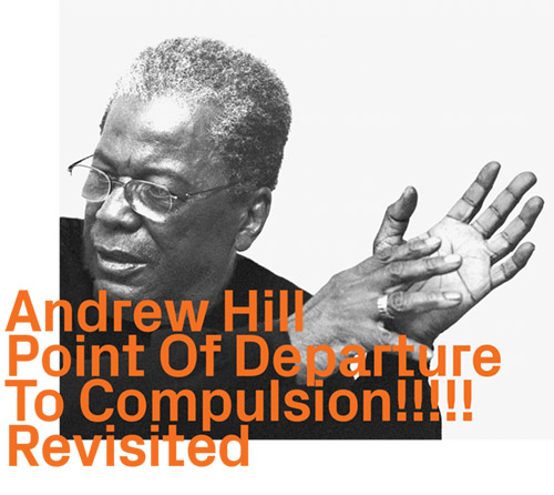 Hill, Andrew: Point Of Departure To Compulsion!!!!! (ezz-thetics by Hat Hut Records Ltd)
