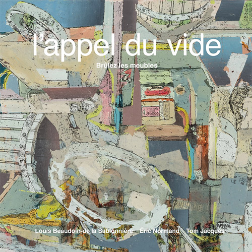 Brulez les meubles (Beaudoin / Normand / Derome / Hollenbeck): L'appel du vide (Tour de Bras / Circum-Disc)