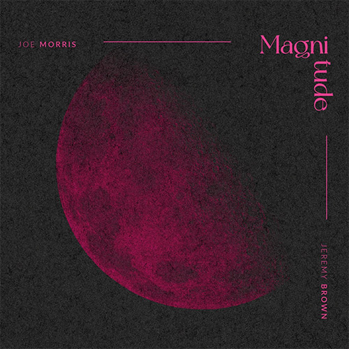 Morris, Joe / Jeremy Brown: Magnitude (Listen! Foundation (Fundacja Sluchaj!))