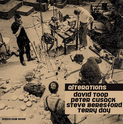 Toop, David / Peter Cusack / Steve Beresford / Terry Day: Alterations [VINYL] (Sub Rosa)