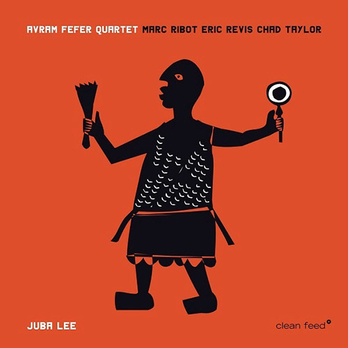 Fefer, Avram Quartet: Juba Lee (Clean Feed)