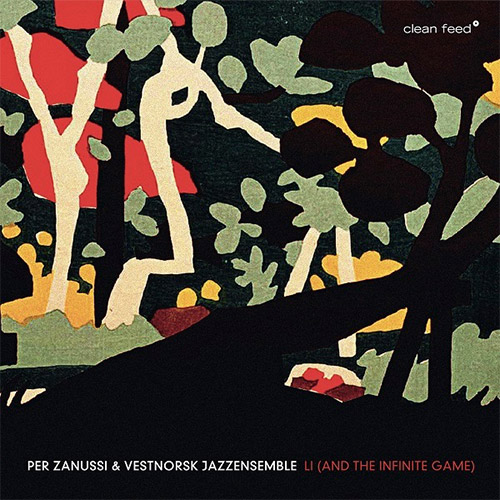Zanussi, Per / Vestnorsk Jazzensemble: Li (and the infinite game) (Clean Feed)