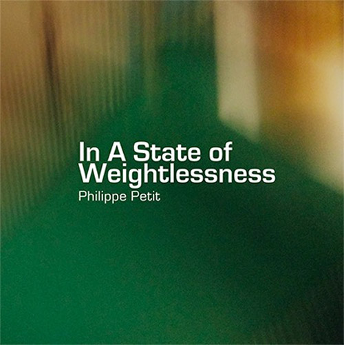 Petit, Philippe: In A State of Weightlessness (Aural Terrains)