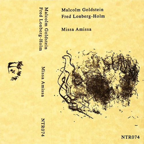 Malcolm Goldstein / Fred Lonberg-Holm: Missa Amissa [CASSETTE + DOWNLOAD] (Notice Recordings)