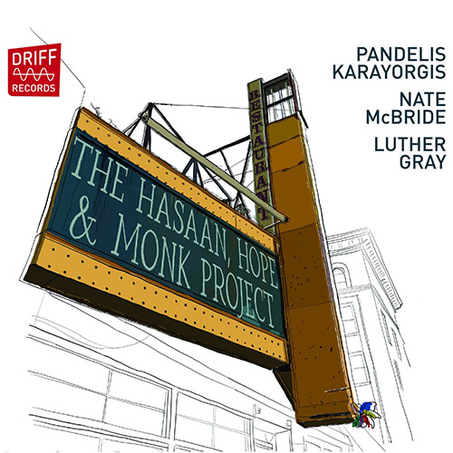 Karayorgis / McBride / Gray: The Hasaan, Hope & Monk Project (Driff Records)