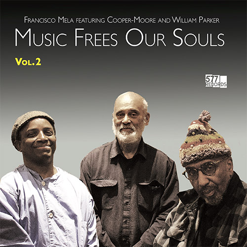 Mela, Francisco feat. Cooper-Moore / William Parker: Music Frees Our Souls, Vol. 2 [COLORED VINYL] (577 Records)