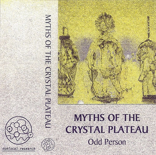 Odd Person: Myths of the Crystal Plateau [CASSETTE + DOWNLOAD] (Nonlocal Research)