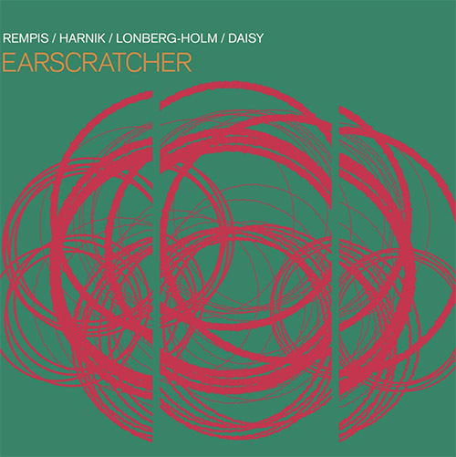 Rempis / Harnik / Lonberg-Holm / Daisy: Earscratcher (Aerophonic)