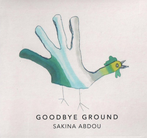Abdou, Sakina: Goodbye Ground (Relative Pitch)