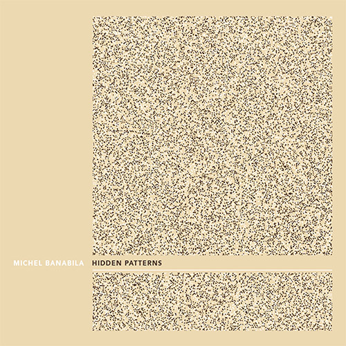 Banabila, Michel: Hidden Patterns (Tapu Records)
