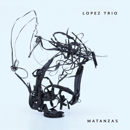Lopez Trio (Brandon Lopez / Steve Baczkowski / Gerald Cleaver): Matanzas (Relative Pitch)