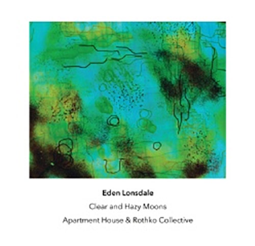 Lonsdale, Eden: Clear and Hazy Moons (Another Timbre)