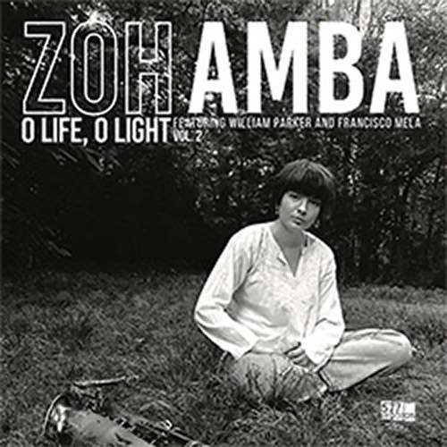 Amba, Zoh / William Parker / Francisco Mela: O Life, O Light  Vol. 2 [COLOR VINYL] (577 Records)