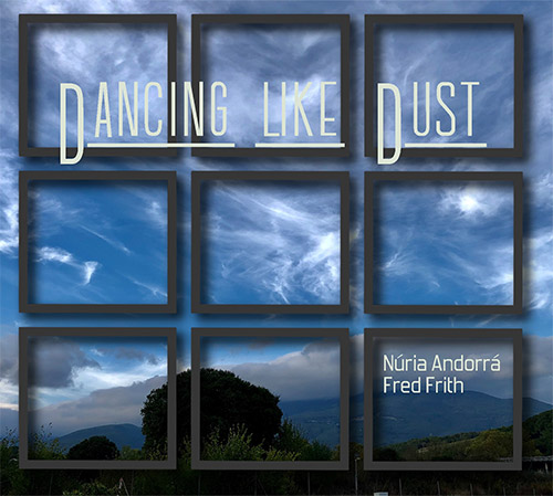 Frith, Fred / Nuria Andorra: Dancing Like Dust (Klanggalerie )