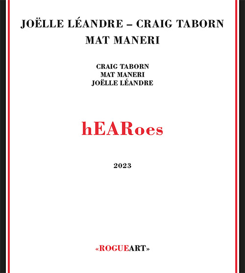 Taborn, Craig / Joelle Leandre / Mat Maneri: hEARoes (RogueArt)