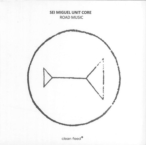 Miguel, Sei Unit Core: Road Music (Clean Feed)