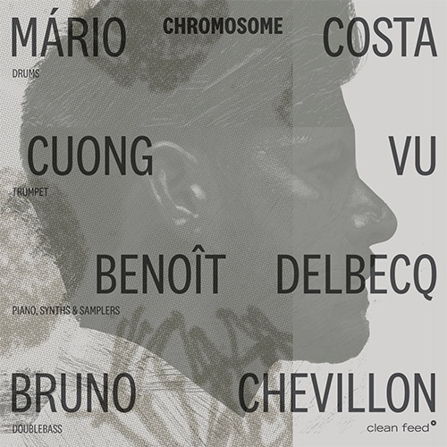 Costa, Mario (w/ Cuong Vu / Benoit Delbecq / Bruno Chevillon): Chromosome (Clean Feed)
