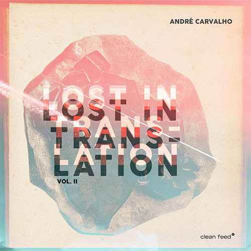 Carvalho, Andre (Carvalho / Soares / Matos): Lost in Translation, Vol. II (Clean Feed)