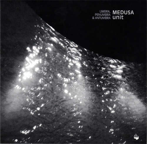 Medusa Unit (Ricardo Jacinto): Umbra, Antumbra & Penumbra (Shhpuma)