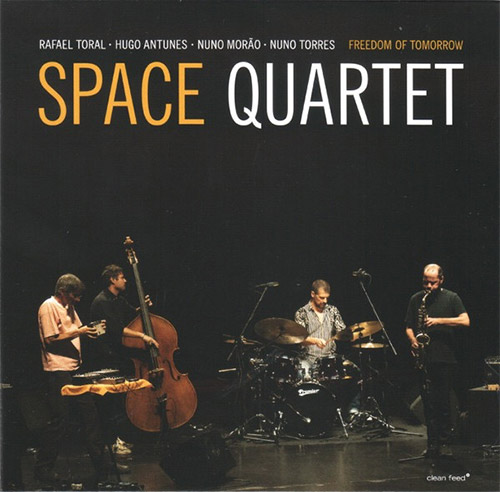 Space Quartet (Toral / Antunes / Morao / Torres): Freedom of Tomorrow [VINYL] (Clean Feed)