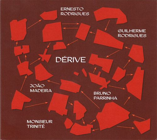 Rodrigues, Ernesto / Guilherme Rodrigues / Joao Madeira / Bruno Parrinha / Monsieur Trinite: Derive (Creative Sources)