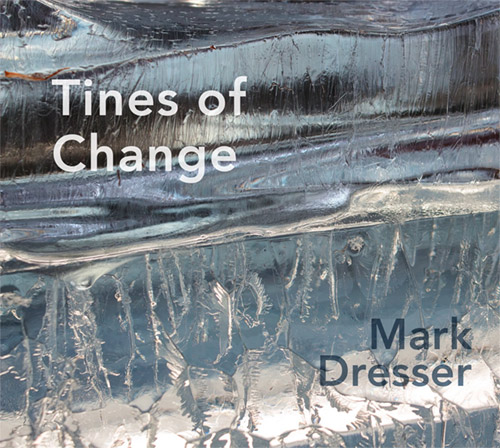 Dresser, Mark: Tines of Change (Pyroclastic Records)