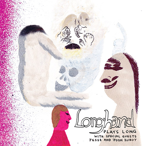 Longhand (Tony Wilson / Peder Long) with special guests Jesse and Josh Zubot: Plays Long (Drip Audio)