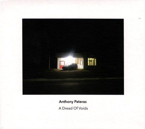 Pateras, Anthony: A Dread of Voids (Another Timbre)