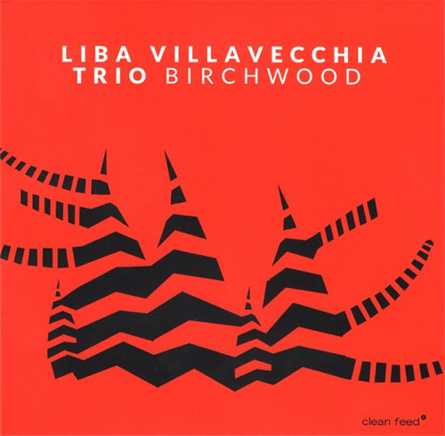 Villavecchia, Liba Trio: Birchwood (Clean Feed)