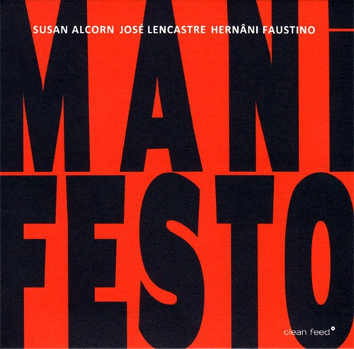 Alcorn, Susan / Jose Lencastre / Hernani Faustino: Manifest (Clean Feed)