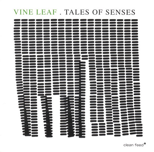 Parrinha, Bruno / VINE LEAF (Parrinha / Lopes / Valinho): Tales of Sense (Clean Feed)