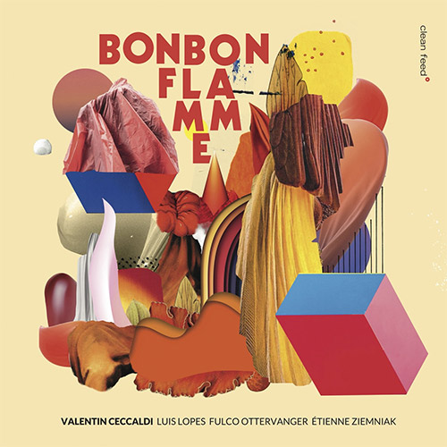 Ceccaldi, Valentin (w/ Ziemniak / Ottervanger / Lopes): Bonbon Flamme (Clean Feed)