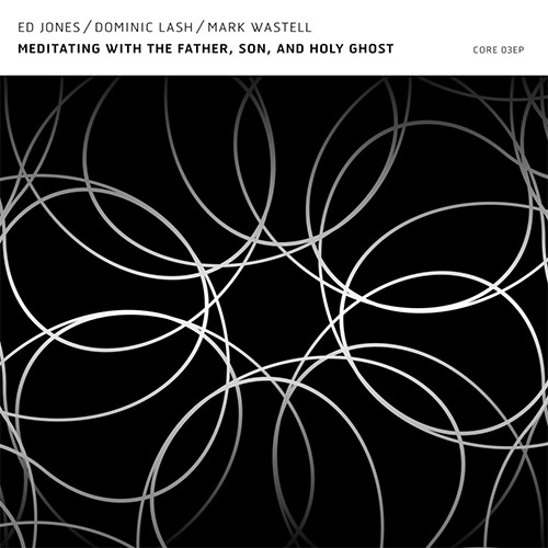 Jones / Lash / Wastel: Meditating With The Father, Son, And Holy Ghost (Confront)