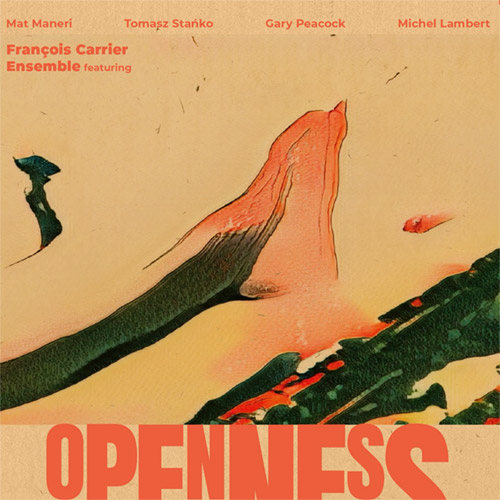 Francois Carrier Ensemble feat. Stanko / Maneri / Peacock / Lambert: Openness [3 CDs] (Listen! Foundation (Fundacja Sluchaj!))