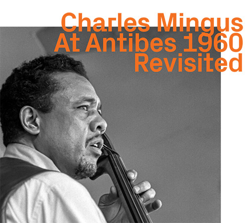 Mingus, Charles: At Antibes 1960, Revisited (ezz-thetics by Hat Hut Records Ltd)
