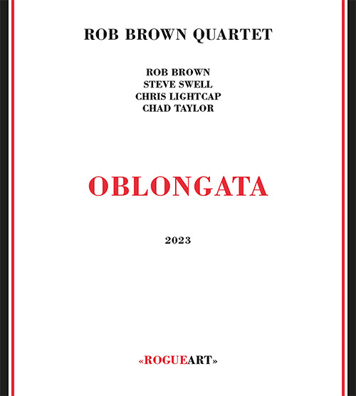 Brown, Rob Quartet (Brown / Swell / Lightcap / Taylor): Oblongata (RogueArt)