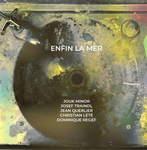 Minor / Traindl / Querlier / Lete / Regef: Enfin La Mer (NoBusiness)