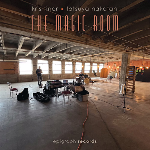 Tiner, Kris / Tatsuya Nakatani: The Magic Room (Epigraph Records)