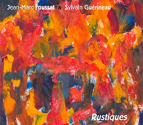 Foussat, Jean-Marc / Sylvain Guerineau: Rustiques (Fou Records)