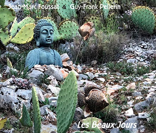 Foussat, Jean-Marc / Guy-Frank Pellerin: Les Beaux Jours (Fou Records)