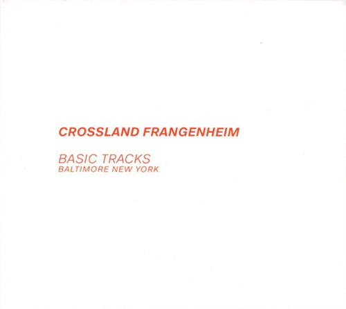 Crossland / Frangenheim: Basic Tracks Baltimore New York (Concepts of Doing)