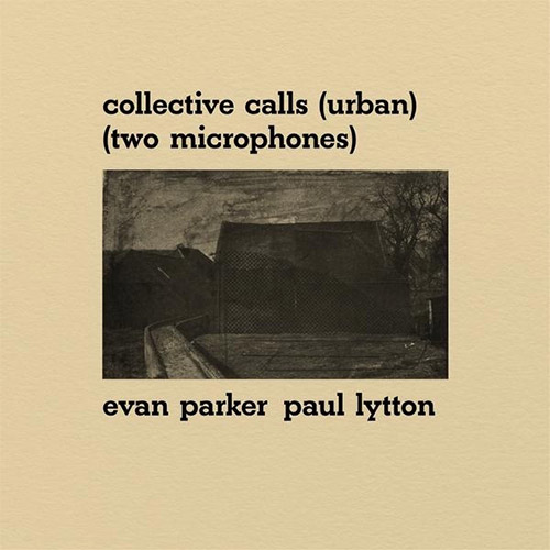 Parker, Evan / Paul Lytton: Collective Calls (Urban) (Two Microphones) [VINYL] (Otoroku)