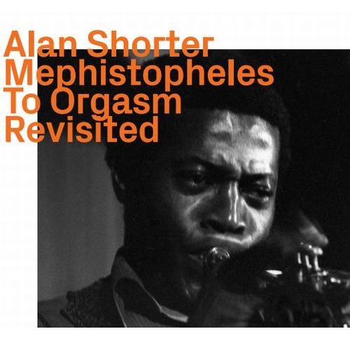 Shorter, Alan: Mephistopheles To Orgasm - Revisited (ezz-thetics by Hat Hut Records Ltd)