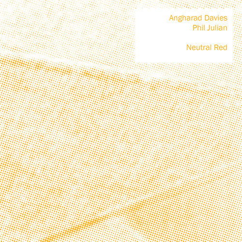 Davies, Angharad / Phil Julian: Neutral Red (Fataka)