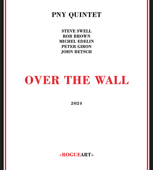 PNY Quintet (Swell / Brown / Edelin / Giron / Betsch): Over The Wall (RogueArt)