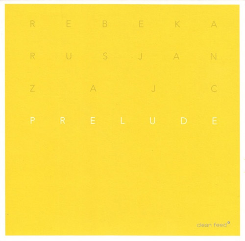 Zajc, Rebeka Rusjan : Prelude (Clean Feed)