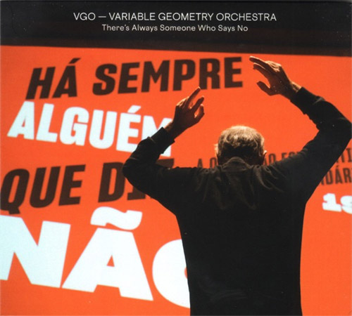 Variable Geometry Orchestra: There's Always Someone Who Says No (Creative Sources)