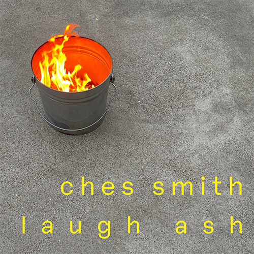 Smith, Ches: Laugh Ash (Pyroclastic Records)